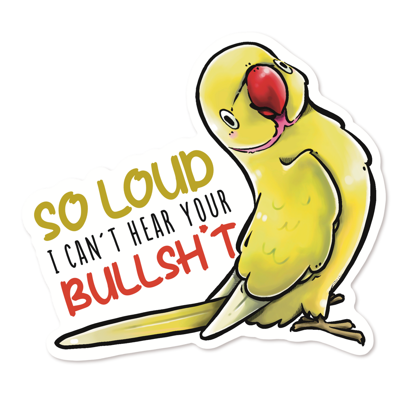 SO LOUD I CAN'T HEAR YOUR BULLSH*T INDIAN RINGNECK - LUTINO