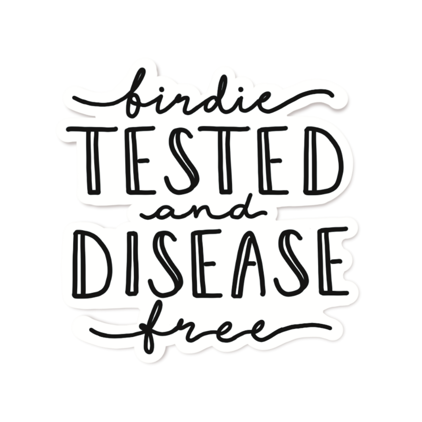 BIRDIE TESTED AND DISEASE FREE